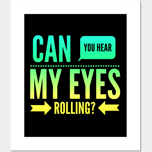 Can you hear my eyes rolling Wall Art by BoogieCreates